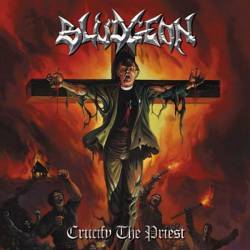 Bludgeon (USA-2) : Crucify the Priest